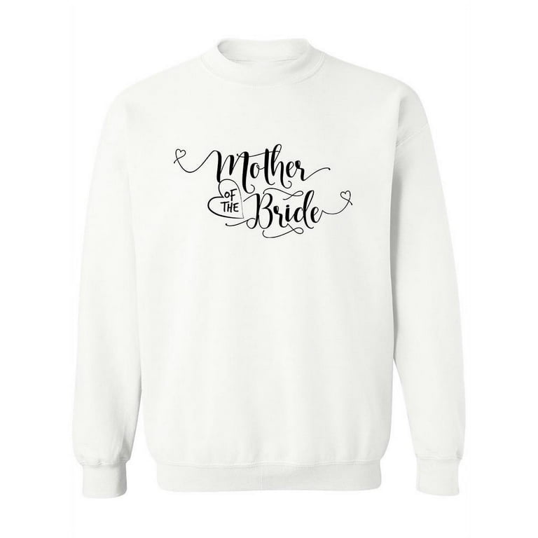 Mother Of The Bride. Sweatshirt Women Image by Shutterstock Female Medium Walmart