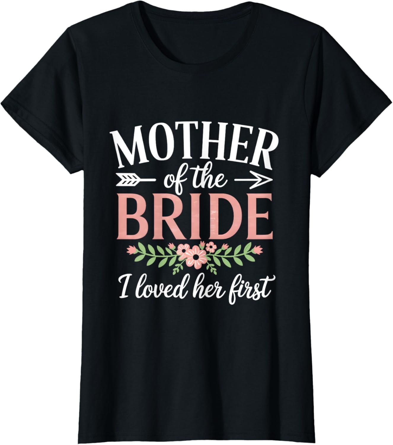 Mother Of The Bride T-shirt I Loved Her First Funny Wedding T-Shirt ...