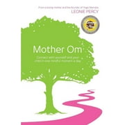 Mother Om : Connect with yourself and your child in one mindful moment a day (Paperback)