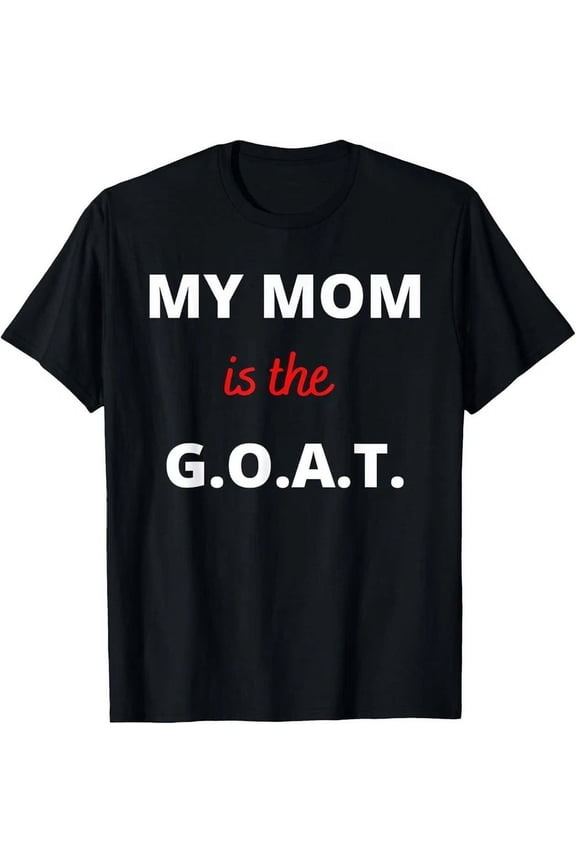 Mother'S Day Best Mom Ever My Mom Is The G.O.A.T T-Shirt Unisex S-5XL Hot Trending Shirt, Vintage Birthday Gift