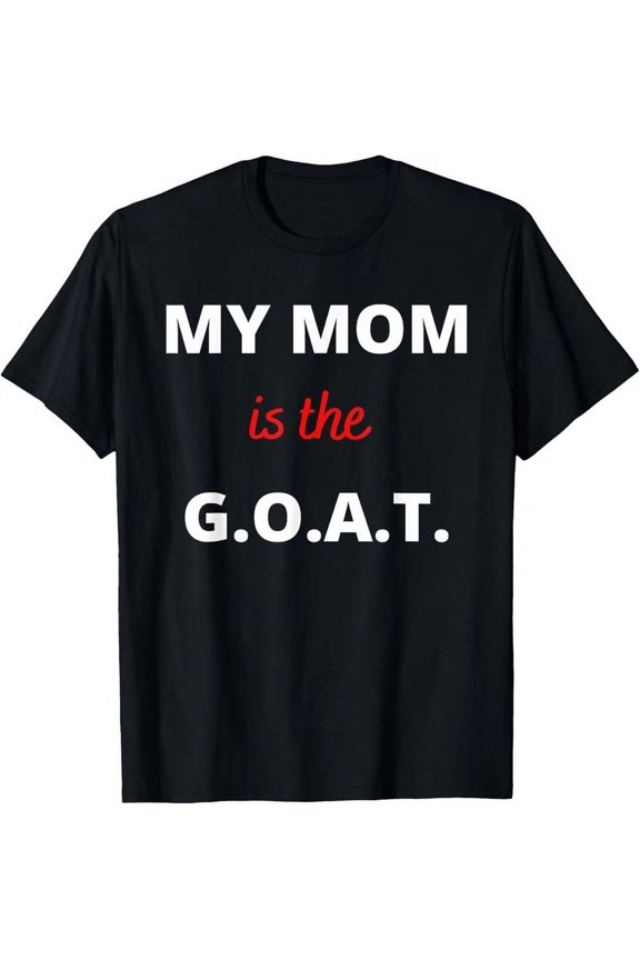 Mother'S Day Best Mom Ever My Mom Is The G.O.A.T T-Shirt Unisex S-5XL Hot Trending Shirt, Vintage Birthday Gift