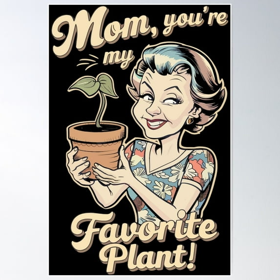Mother'S Day Mom You'Re My Favorite Plant Gift For Mom Poster Wall Art, Modern Wall Decor For Living Room Bedroom, 8x12 UNFRAMED