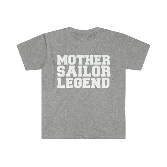 Mother Sailor Legend Unisex T-shirt S-3XL Veteran's Day Mother's Day