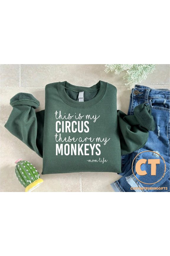 Mother Sweatshirt, This Is My Circus And These Are My Monkeys Sweatshirt, Mom Life Sweater, Family Apparel, Mom, New Mom Sweatshirt SWEATSHIRT All Size S-5XL