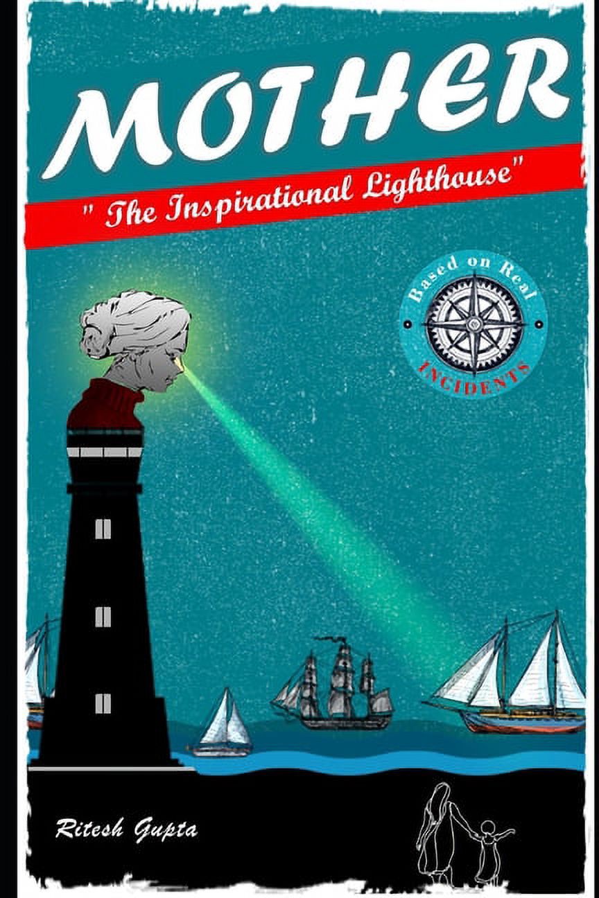 Mother "The Inspirational Lighthouse": Based of Real Incidents (Paperback)