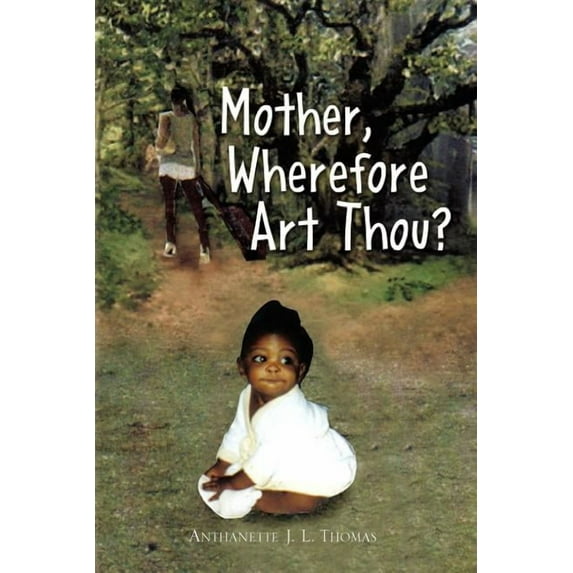 Mother, Wherefore Art Thou?