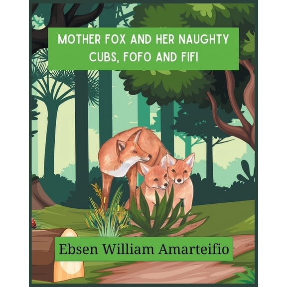 Mother fox and Her Naughty Cubs, Fofo and Fifi, (Paperback)
