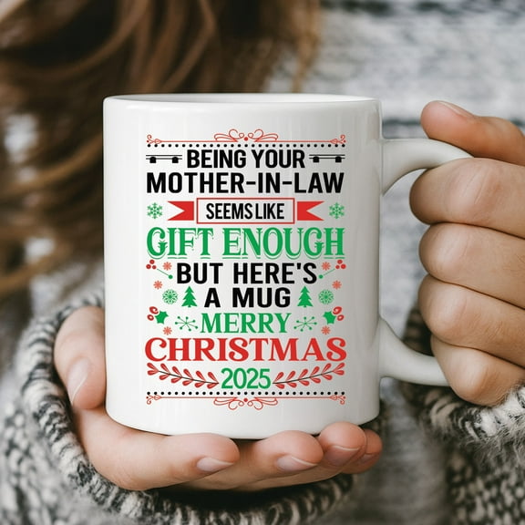 Mother-in-Law Christmas Mug 2025 – Funny “Being Your Mother-in-Law Seems Like Gift Enough” Holiday Coffee Cup
