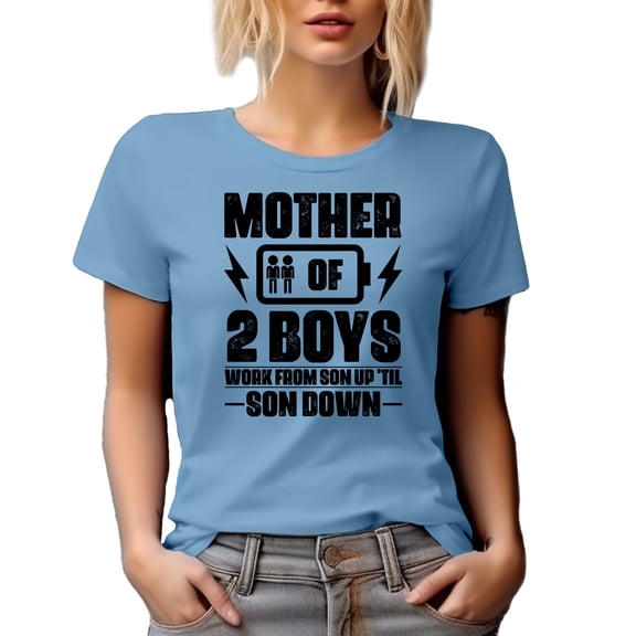 Mother of 2 Boys, Work from Son Up Until Son Down, Funny Mom of Sons Pun, Mother's Day, Baby Blue T-Shirt, Large