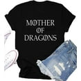 thumbnail image 1 of Mother of Dragons T Shirt Women Teen Girls Cute Graphic Tees Summer Short Sleeve Casual, 1 of 4