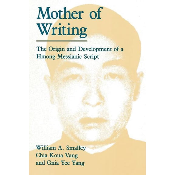Mother of Writing : The Origin and Development of a Hmong Messianic Script (Paperback)