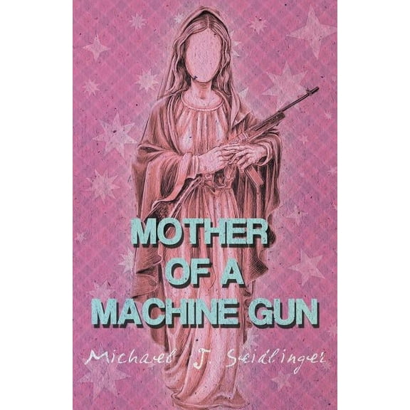 Mother of a Machine Gun (Paperback)