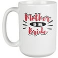 thumbnail image 1 of Mother of the Bride Coffee & Tea Mug for Mom, Mama, Mommy and Women (15oz), 1 of 8