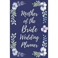 thumbnail image 1 of Pre-Owned Mother of the Bride Wedding Planner: Wedding Planner Checklist and Organizer Guide to Help Plan Your Perfect Big Day! Paperback, 1 of 1