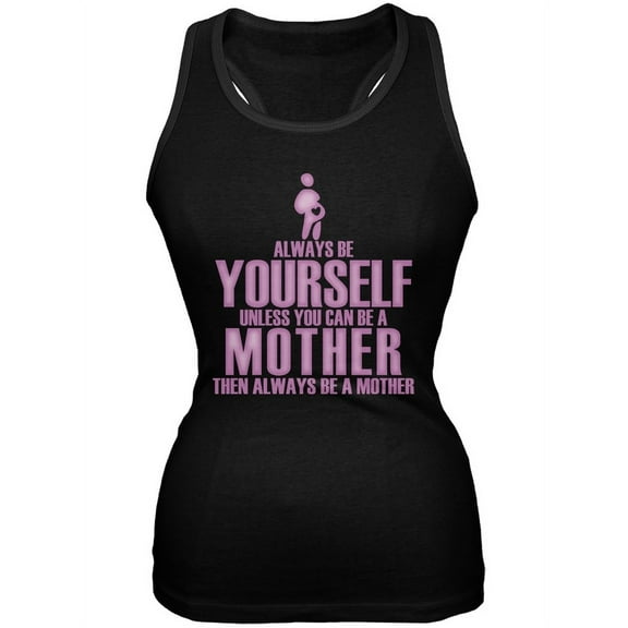 Mother's Day Always Be Yourself Mother Black Juniors Soft Tank Top - Medium