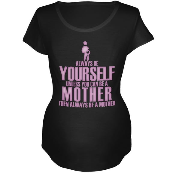 Mother's Day Always Be Yourself Mother Black Maternity Soft T-Shirt - Small