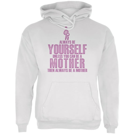 Mother's Day Always Be Yourself Mother White Adult Hoodie - X-Large