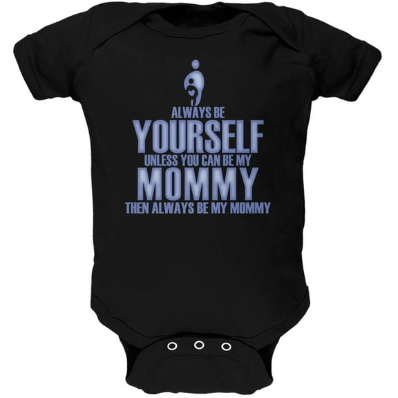 Mother's Day Always Be Yourself My Mommy Son Black Soft Baby One Piece - 0-3 months