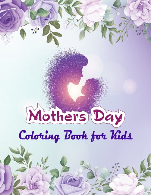 Mother's Day Coloring Book for Kids: Cute Happy Mother's Day Coloring ...