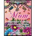 thumbnail image 1 of Mother's Day Coloring Book - Mom- Adult Color by Number BLACK BACKGROUND: 35 Large Print Relaxing Images for Incred, (Paperback), 1 of 1