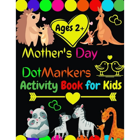 Mother's Day Dot Markers Activity Book for kids Ages 2+: Easy Big Dots for Toddler and Preschool Kids Paint Dauber Color, (Paperback)