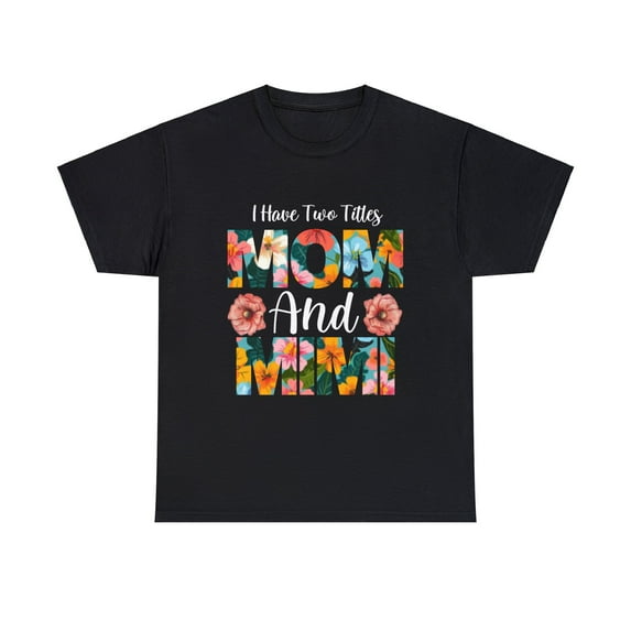 Mother's Day Gift I Have Two Titles Mom And Mimi Floral Shirt ID-0304-1K8W