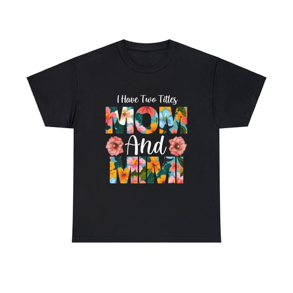 Mother's Day Gift I Have Two Titles Mom And Mimi Floral Shirt ID-0304-1K8W