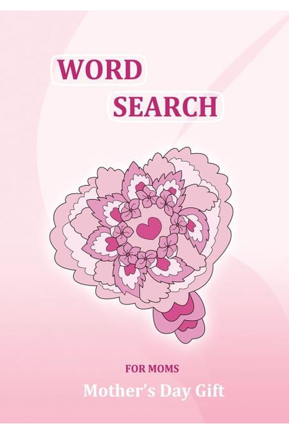 Mother's Day Gift: Word Search for Moms: 101 Puzzles, Gifts for Mom, from Daughter, from Son, Mothers Day Gifts