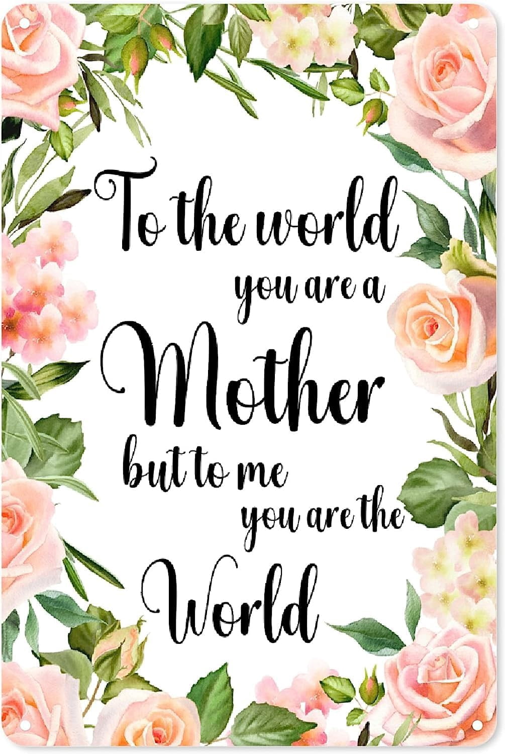 Mother's Day Gifts To The World You Are A Mother But To Me You Are The