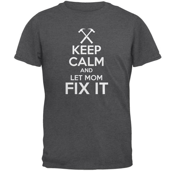 Mother's Day Keep Calm Let Mom Fix It Mens T Shirt Dark Heather MD