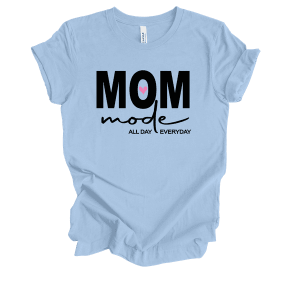 Mother's Day Mom Mode All Day Every Day Inspiring Mother Short Sleeve Ladies Graphic T-Shirt-Baby Blue-medium