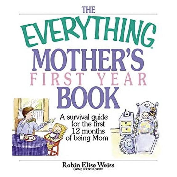 Pre-Owned Mother's First Year Book : A Survival Guide for the First 12 Months of Being a Mom 9781593374259 Used