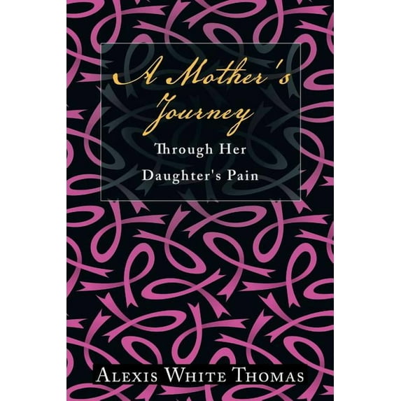 A Mother's Journey Through Her Daughter's Pain, (Paperback)