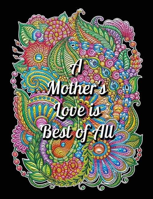 A Mother's Love is Best of All: Mother's Day Coloring Book For Adults, Motivational & Inspirational Quote Coloring Book , (Paperback)