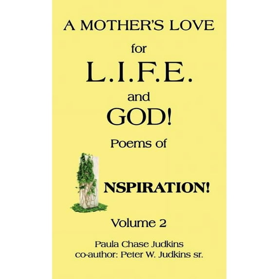 A MOTHER'S LOVE for L.I.F.E. and GOD!: Poems of INSPIRATION!, (Paperback)