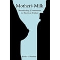 thumbnail image 1 of Mother's Milk: Breastfeeding Controversies in American Culture, (Paperback), 1 of 1