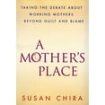 thumbnail image 1 of Pre-Owned A Mother's Place : Taking the Debate About Working Mothers Beyond Guilt and Blame (Hardcover) 0060173270 9780060173272, 1 of 1