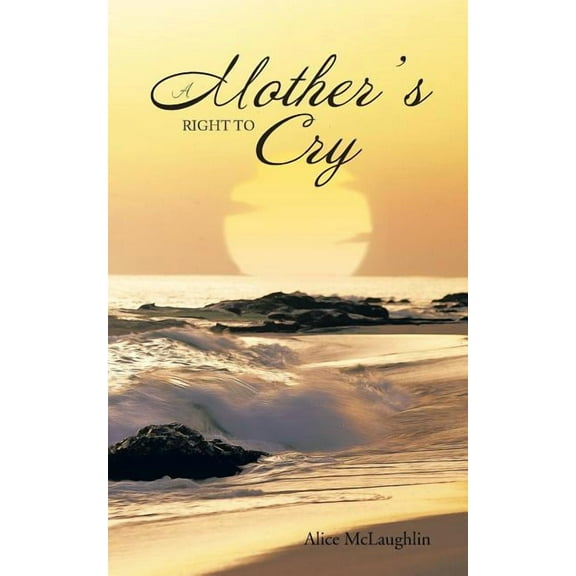 A Mother's Right to Cry, (Paperback)