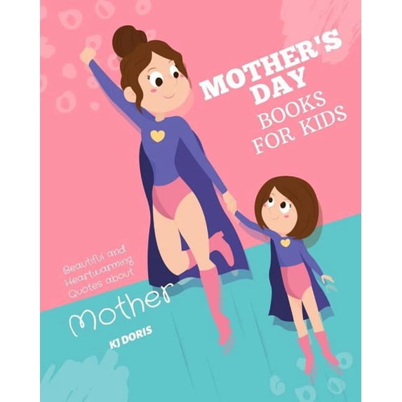 Mothers Day Books for Kids Mother's day books for kids: Beautiful and Heartwarming Quotes about Mother, Book 1, (Paperback)