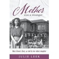thumbnail image 1 of Mother was a Stranger: Mary Green's story, as told by her eldest daughter, (Paperback), 1 of 1