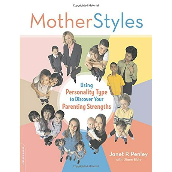 Pre-Owned Motherstyles: Using Personality Type to Discover Your Parenting Strengths (Paperback) 0738210455 9780738210452