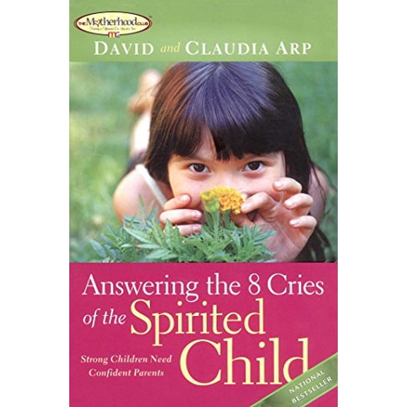Pre-Owned Answering the 8 Cries of the Spirited Child: Strong Children Need Confident Parents (Paperback) 1582292841 9781582292847
