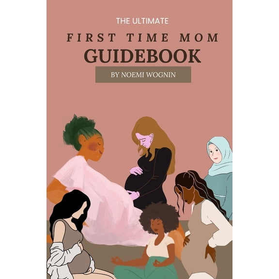 Motherhood Guidebook The Ultimate First Time Mom Guidebook, Book 1, (Paperback)