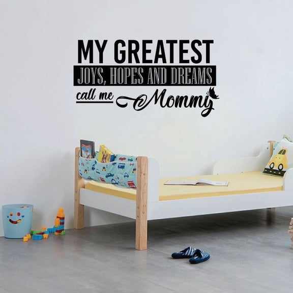 Motherhood Inspiration Quote - My Greatest Joys, Hopes And Dreams Call Me Mommy Cute Vinyl Wall Decal Wall Art Wal Sticker Home Room Bedroom Living Room Nursery Room Décor Design Size (20x18 inch)