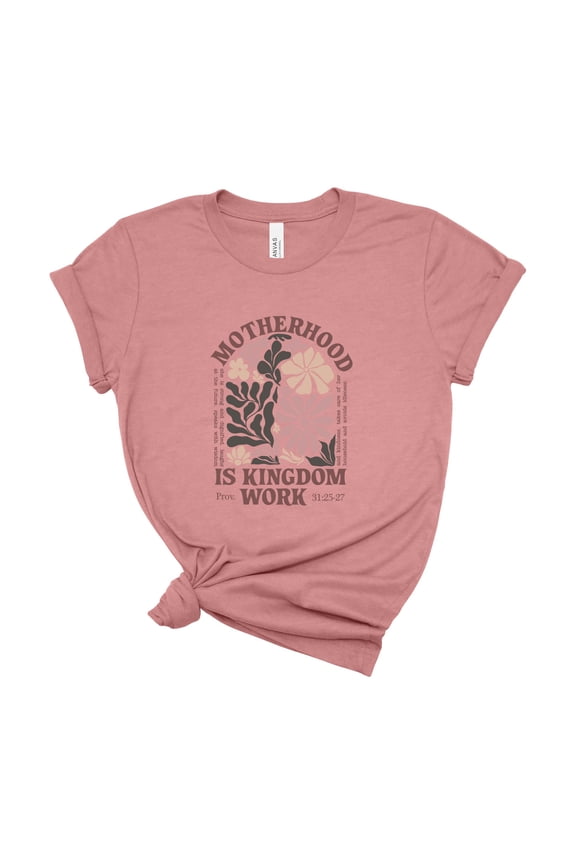 Motherhood Is Kingdom Work Christian Mom Shirt Floral Proverbs 31 Faith Tee