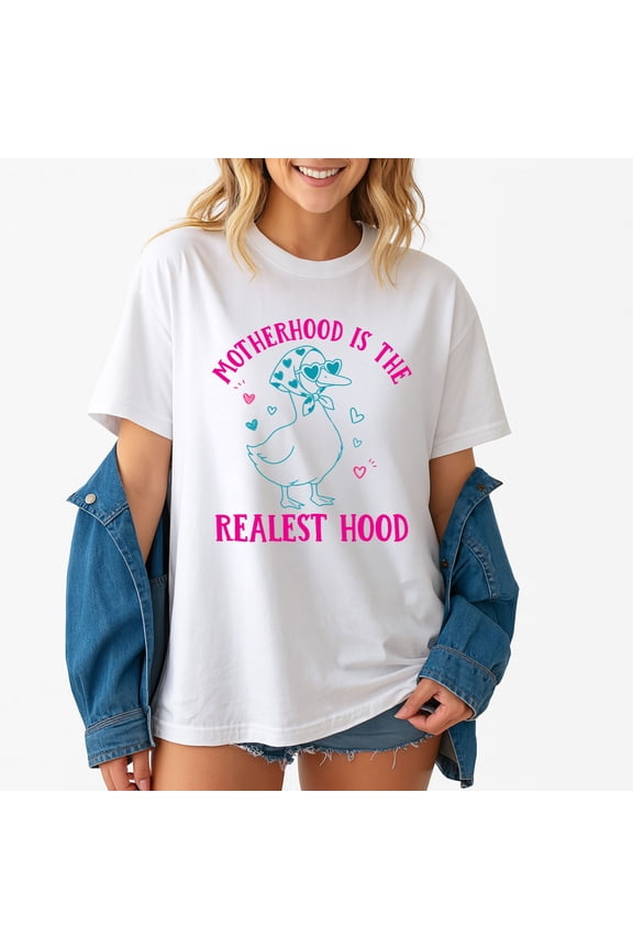Motherhood Is The Realest Hood T-Shirt – Family and Parenting Humor – Women's Everyday Wear