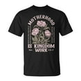 thumbnail image 1 of Motherhood Is Kingdom Work T-Shirt – Christian Mom Shirt, Faith-Based Motherhood Tee, Blessed Mom Gift, Religious Mom Life Apparel, Inspiring Mother's Day Outfit, 1 of 3