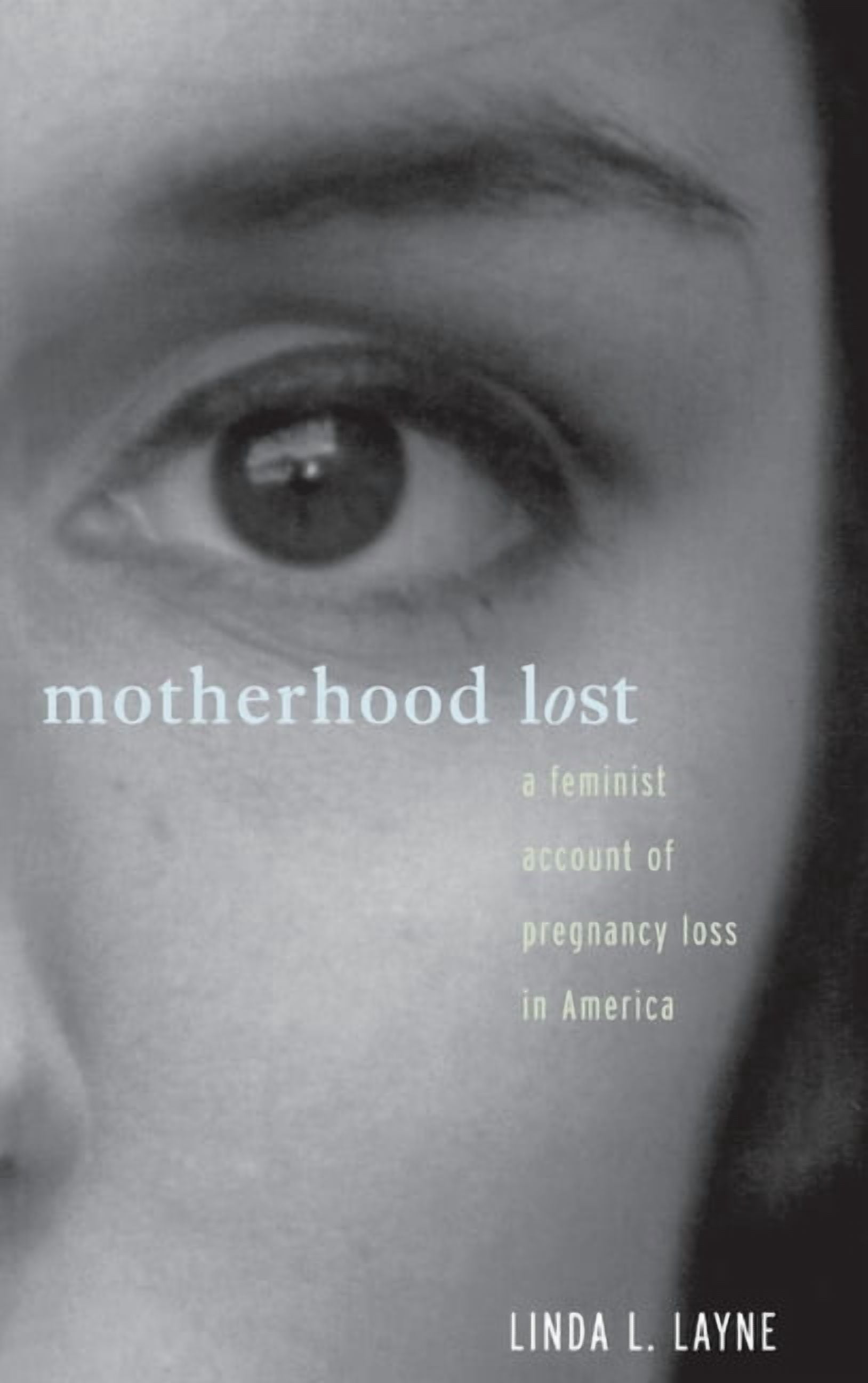 Motherhood Lost: A Feminist Account of Pregnancy Loss in America, (Hardcover)