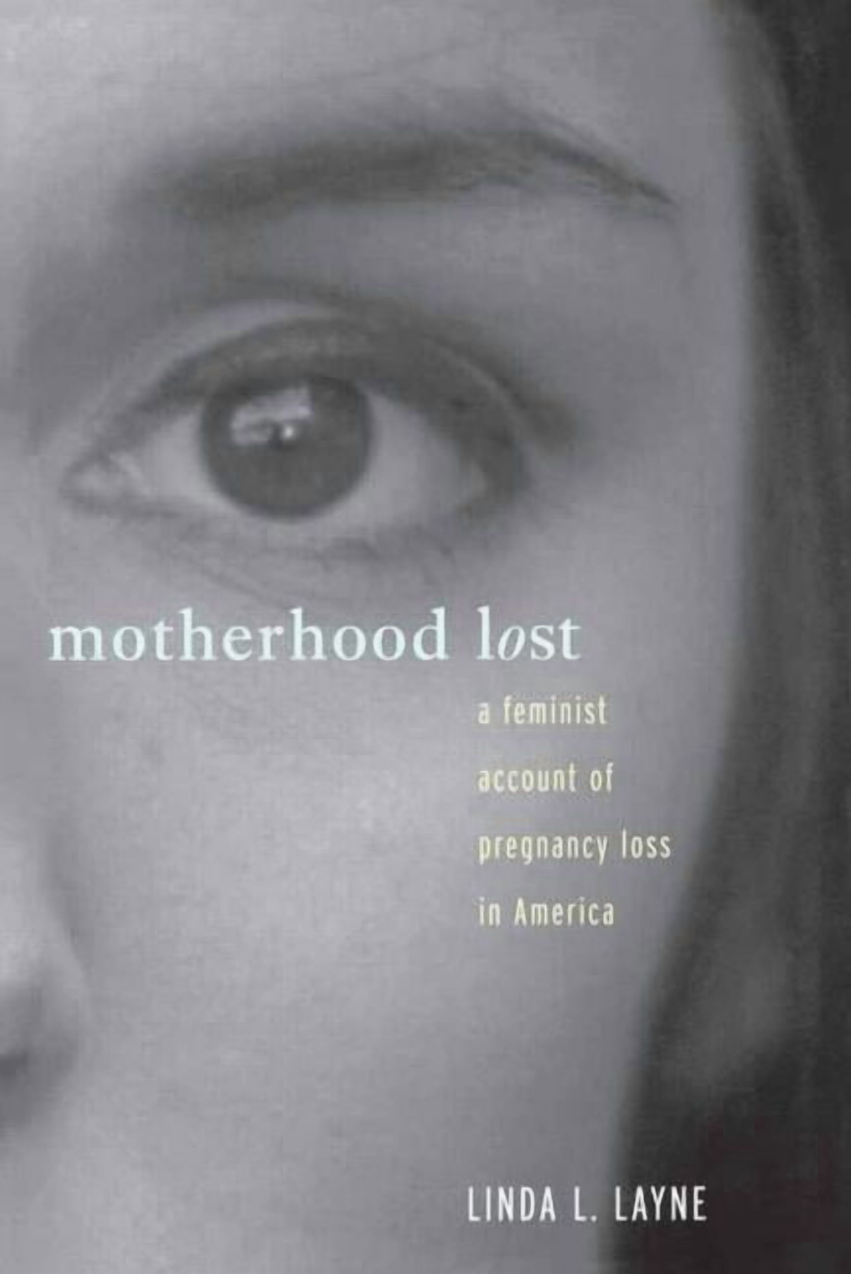 Motherhood Lost: A Feminist Account of Pregnancy Loss in America, (Paperback)