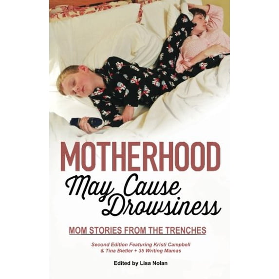 Pre-Owned Motherhood May Cause Drowsiness: Mom Stories from the Trenches: A Second Edition Monkey Star Press Anthology (Paperback) 1941682073 9781941682074